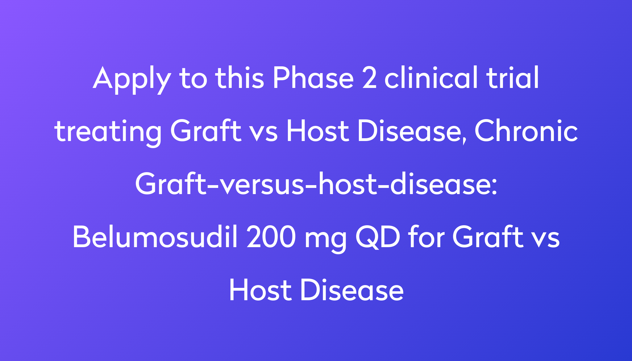 Belumosudil 200 Mg QD For Graft Vs Host Disease Clinical Trial 2022 | Power